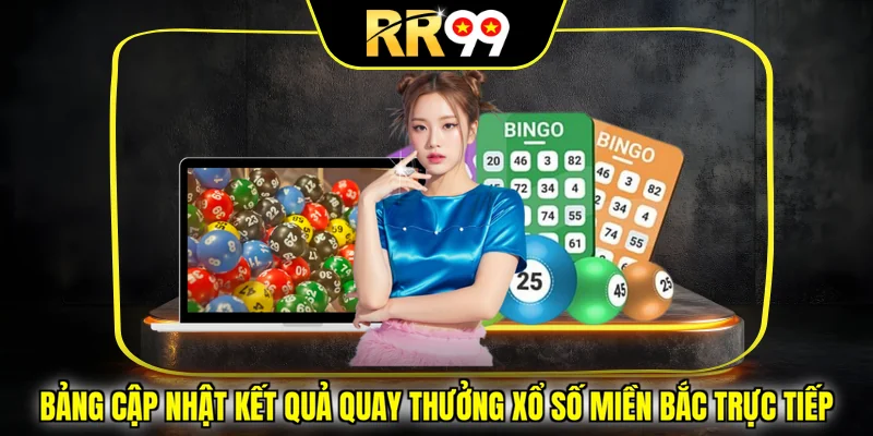 Bảng cập nhật kết quả quay thưởng Xổ Số Miền Bắc trực tiếp
