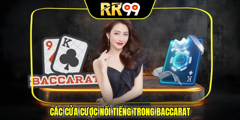 Các cửa cược nổi tiếng trong Baccarat