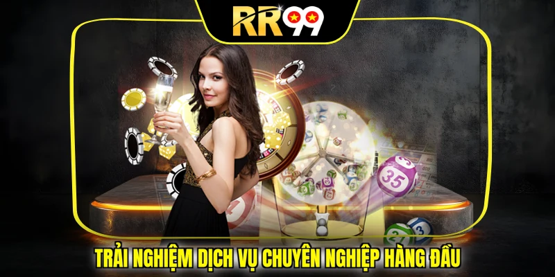 Trải nghiệm dịch vụ chuyên nghiệp hàng đầu